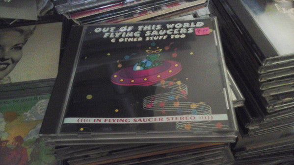 Various : Out Of This World Flying Saucers &Other Stuff Too (CD, Comp)
