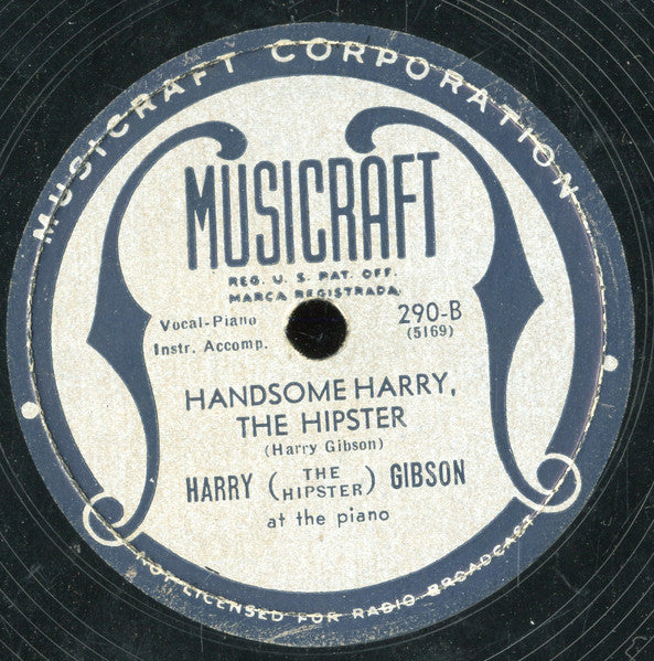 Harry "The Hipster" Gibson : The Hipster's Blues Opus 6-7/8 / Handsome Harry The Hipster (Shellac, 10")
