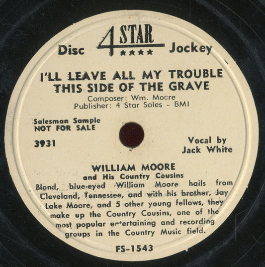William Moore And The Country Cousins : What Would You Do Without Jesus / I'll Leave All My Troubles This Side Of The Grave (Shellac, 10", Promo)