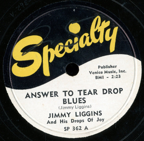 Jimmy Liggins & His Drops Of Joy : Answer To Tear Drop Blues / That Song Is Gone (Shellac, 10")