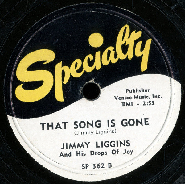Jimmy Liggins & His Drops Of Joy : Answer To Tear Drop Blues / That Song Is Gone (Shellac, 10")