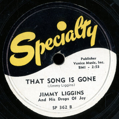 Jimmy Liggins & His Drops Of Joy : Answer To Tear Drop Blues / That Song Is Gone (Shellac, 10")