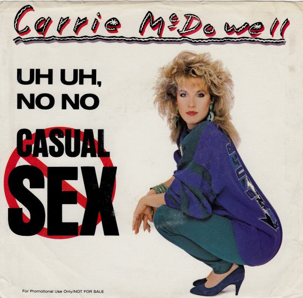 Carrie McDowell : Uh Uh, No No Casual Sex (7", Single, Promo)