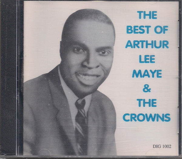 Arthur Lee Maye & The Crowns : The Best Of Arthur Lee Maye And The Crowns (CD, Comp)