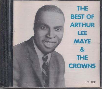 Arthur Lee Maye & The Crowns : The Best Of Arthur Lee Maye And The Crowns (CD, Comp)