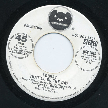 Foghat : That'll Be The Day  (7", Mono, Promo)