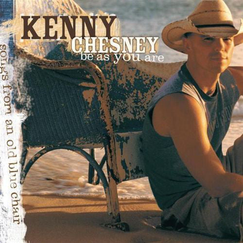 Kenny Chesney : Be As You Are (Songs From An Old Blue Chair) (HDCD, Album)