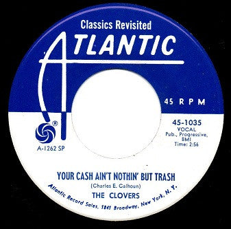 The Clovers : Your Cash Ain't Nothin' But Trash / I've Got My Eyes On You (7", Single, RE)