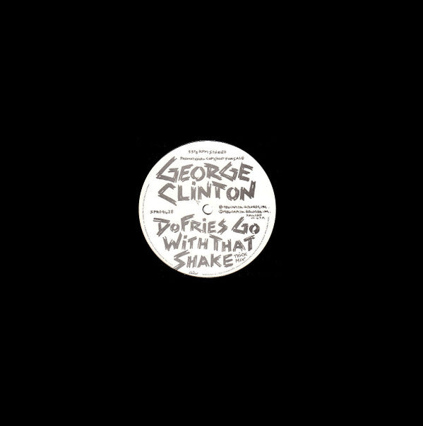 George Clinton : Do Fries Go With That Shake (12", Single, Promo)