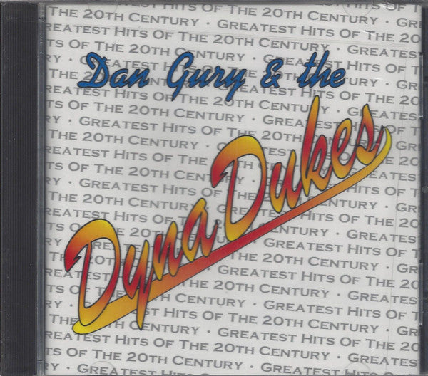 Dan Gury & The Dyna Dukes : Greatest Hits Of The 20th Century (CD)