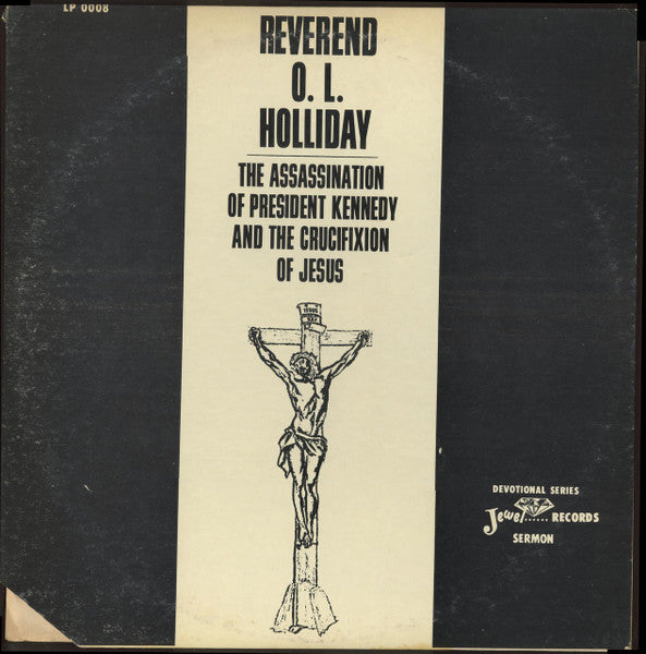 Rev. O.L. Holliday : The Assassination Of President Kennedy And The Crucifixion Of Jesus (LP, Album)