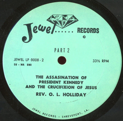 Rev. O.L. Holliday : The Assassination Of President Kennedy And The Crucifixion Of Jesus (LP, Album)
