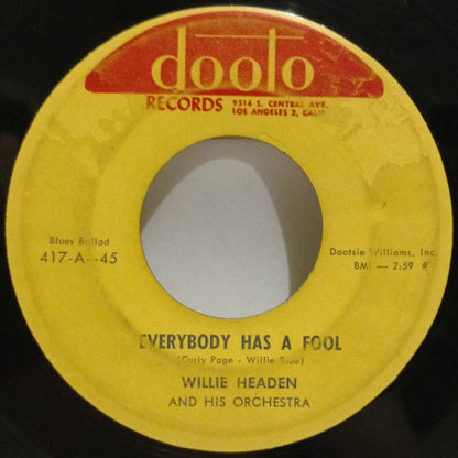 Willie Headen And His Orchestra : Everybody Has a Fool / Fun On Saturday Night (7", Single, Mono)