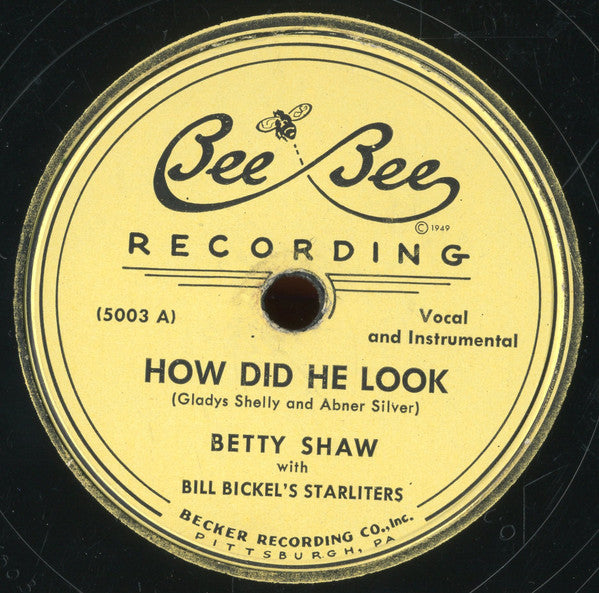 Betty Shaw With Bill Bickel's Starliters : How Did He Look / Deed I Do (Shellac, 10")