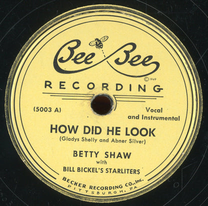 Betty Shaw With Bill Bickel's Starliters : How Did He Look / Deed I Do (Shellac, 10")