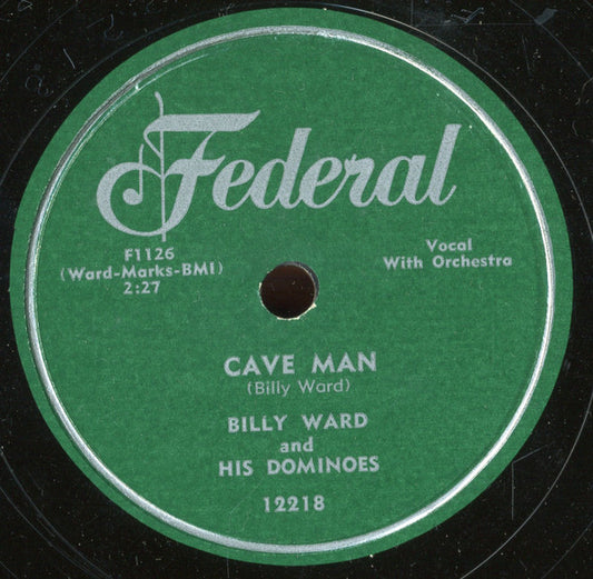 Billy Ward And His Dominoes : Cave Man / Love Me Now Or Let Me Go (10")