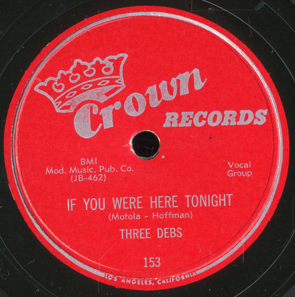 The Three Debs, The Three Debs : If You Were Here Tonight / Look What You're Doin' To Me (10")