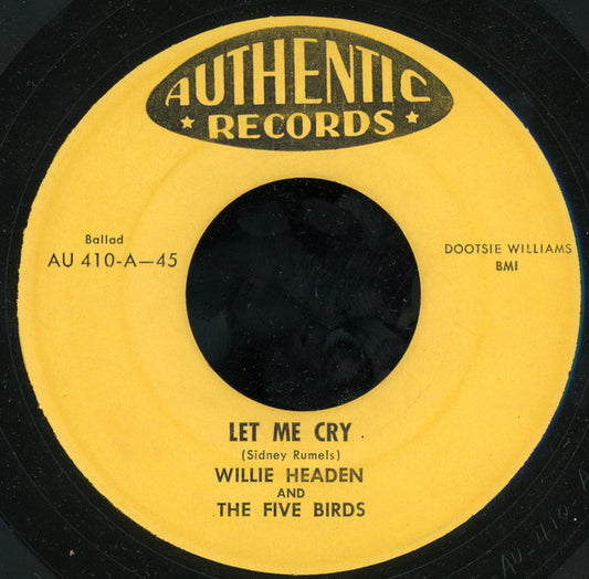 Willie Headen And The Five Birds : Let Me Cry / The Skinny Woman Story (7", Single)