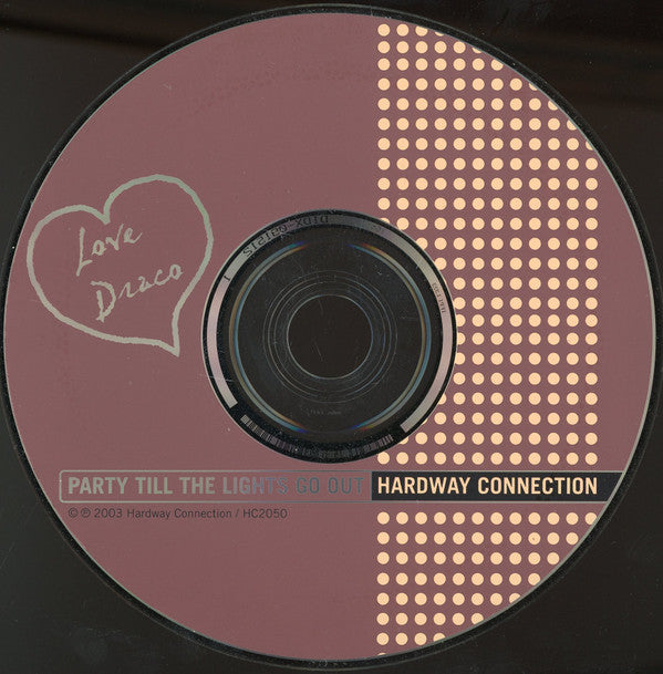 Hardway Connection : Party Till The Lights Go Out (CD, Album)