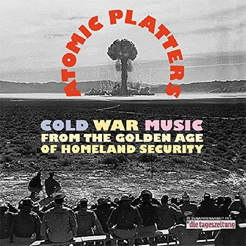 Various : Atomic Platters: Cold War Music From The Golden Age Of Homeland Security (5xCD, Comp + DVD-V + Box)