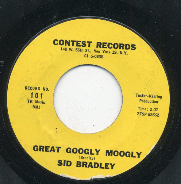Sid Bradley :  Great Googly Moogly / You  Ain't Got No License On Me  (7", Single)