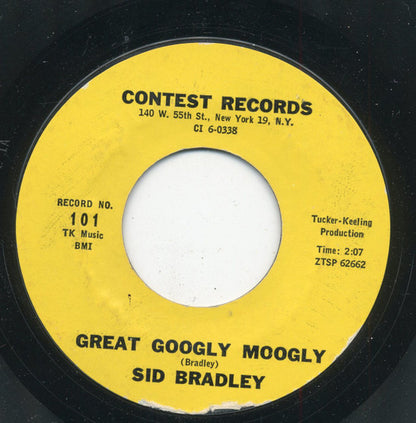 Sid Bradley :  Great Googly Moogly / You  Ain't Got No License On Me  (7", Single)