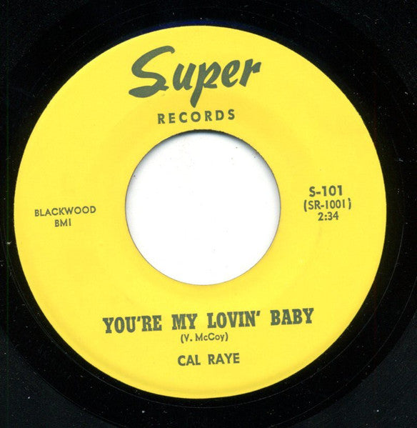 Cal Raye : You're My Lovin' Baby / My Tears Start To Fall (7")