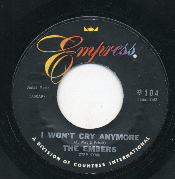 The Embers (9) : I Won't Cry Anymore / I Was Too Careful (7", Mono, Styrene)