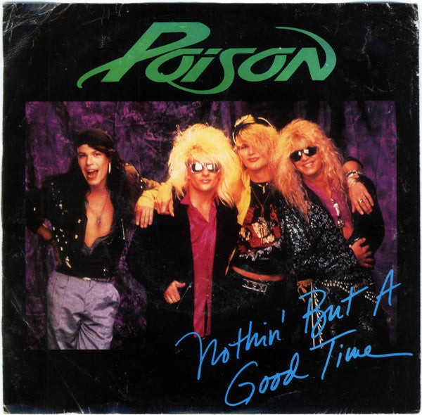 Poison (3) : Nothin' But A Good Time (7", All)