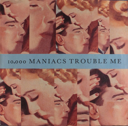 10,000 Maniacs : Trouble Me (7", Single, Spe)