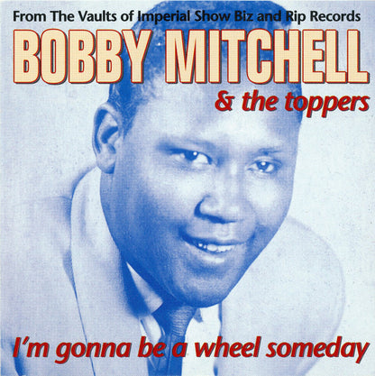 Bobby Mitchell (2) : I'm Gonna Be A Wheel Someday (CD, Comp)