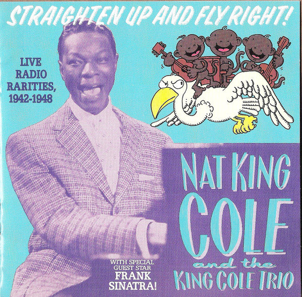 Nat King Cole And The Nat King Cole Trio : Straighten Up And Fly Right! (Live Radio Rarities, 1942-1948) (CD, Comp, Mono)