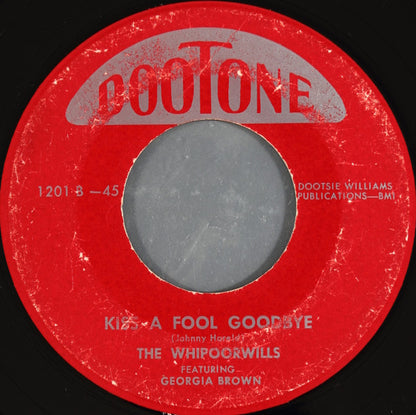 The Whippoorwills Featuring Sweet Georgia Brown (2) : I Want My Love / Kiss A Fool Goodbye  (7")