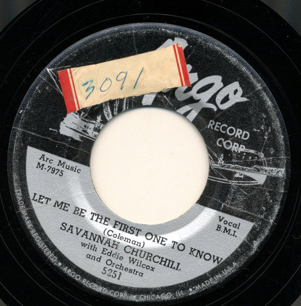 Savannah Churchill With Eddie Wilcox & His Orchestra : Let Me Be The First One To Know / They Call Me A Fool (7", Single, Styrene)