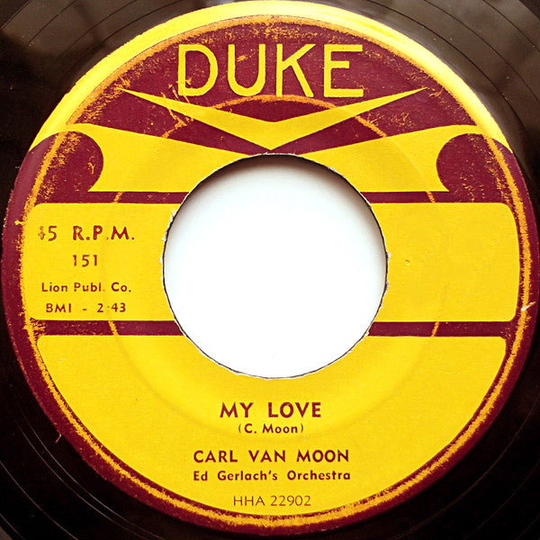 Carl Van Moon, Ed Gerlach's Orchestra : My Love / You're Simply Drivin' Me Mad (7", Mono)