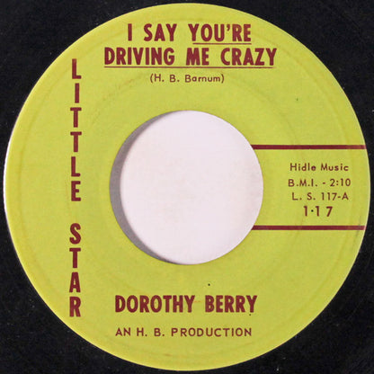 Dorothy Berry : I Say You're Driving Me Crazy / I'll Come Back To You (7", Single)