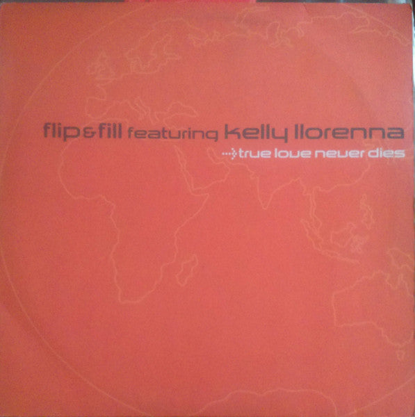 Flip & Fill Featuring Kelly Llorenna : True Love Never Dies (12")
