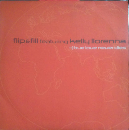 Flip & Fill Featuring Kelly Llorenna : True Love Never Dies (12")