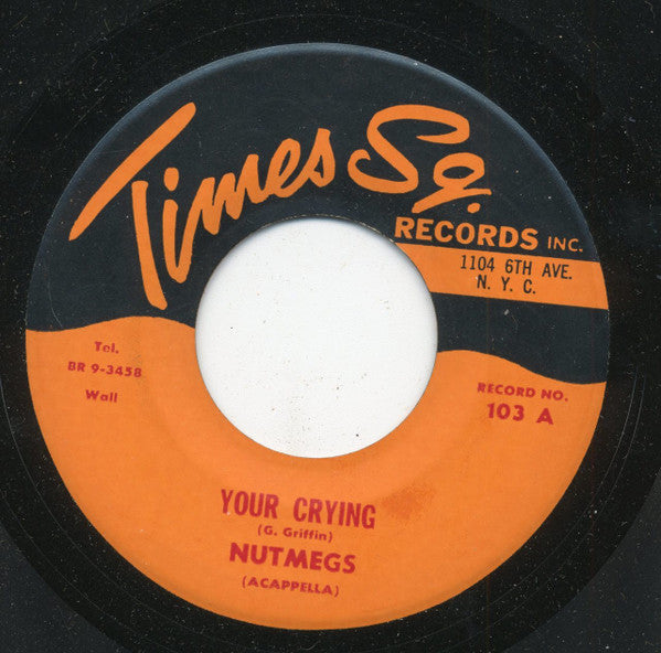 The Nutmegs : Your Crying / Wa-Do-Wa (7")