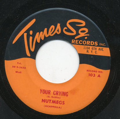 The Nutmegs : Your Crying / Wa-Do-Wa (7")