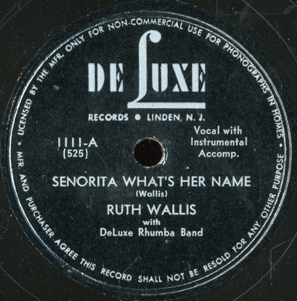 Ruth Wallis With DeLuxe Rhumba Band : Senorita What's Her Name / José Is Living The Life Of Reilly (Shellac, 10")