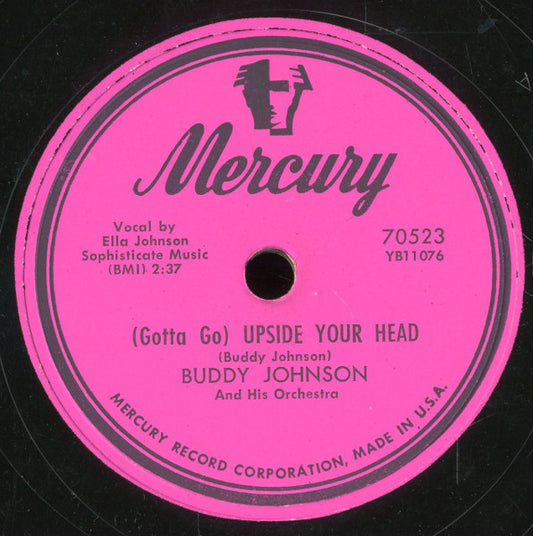 Buddy Johnson And His Orchestra : (Gotta Go) Upside Your Head / Crazy 'Bout A Saxophone (10")