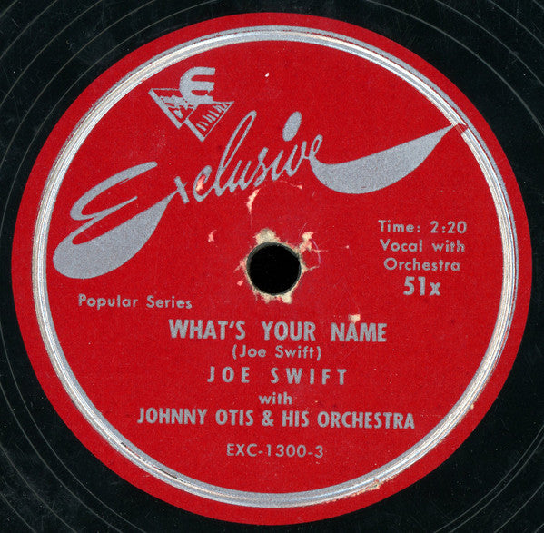 Joe Swift With Johnny Otis And His Orchestra : That's Your Last Boogie / What's Your Name (Shellac, 10")