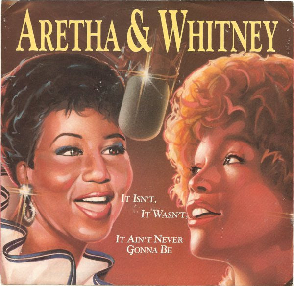 Aretha Franklin & Whitney Houston : It Isn't, It Wasn't, It Ain't Never Gonna Be (7")