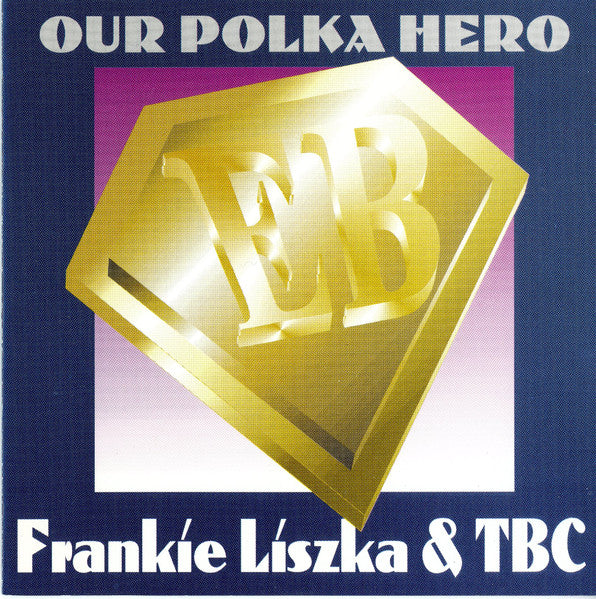 Frankie Liszka & TBC : Our Polka Hero (CD, Album)
