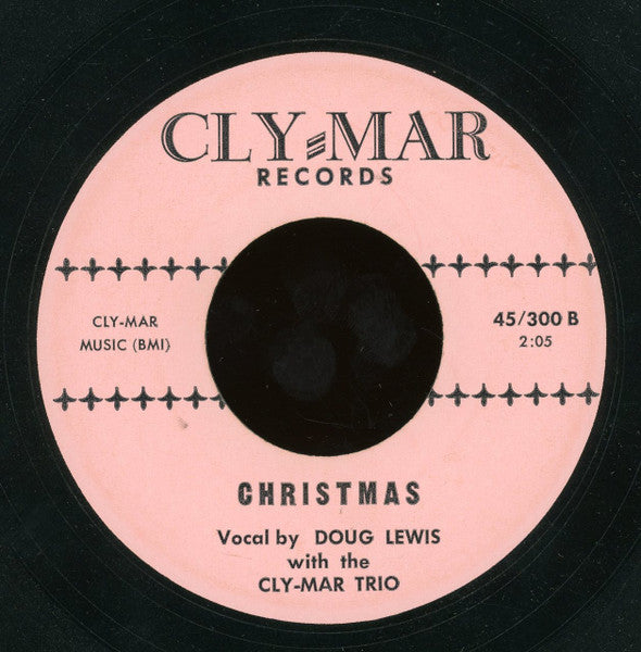 Doug Lewis (5) With Cly-Mar Trio : Santa Claus Will You Please Come Tonight / Christmas (7")