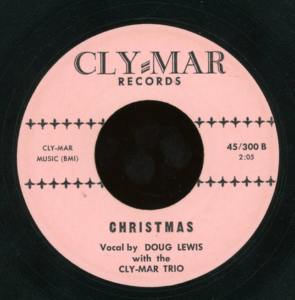 Doug Lewis (5) With Cly-Mar Trio : Santa Claus Will You Please Come Tonight / Christmas (7")