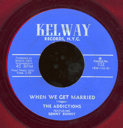 The Addictions (2) Featuring Sonny Bunny : Daddy's Home / When We Get Married (7", Red)