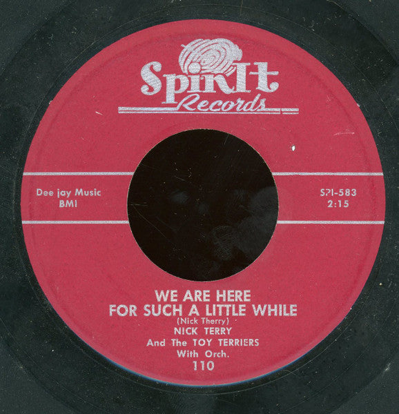 Nick Terry And The Toy Terriers : We Are Here For Such A Little While / One Little Heart (7")
