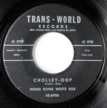 Hong Kong White Sox / Brumley Prunk : Cholley-Oop / He'd Better Go (7", Mon)
